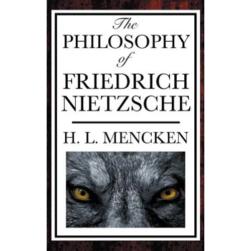The Philosophy of Friedrich Nietzsche: An Introduction to the Thought of a Revolutionary Philosopher - Hardcover