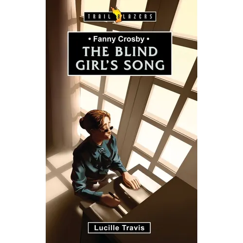 Fanny Crosby: The Blind Girl's Song - Paperback