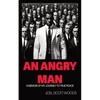 An Angry Man: A Memoir of My Journey to True Peace - Paperback