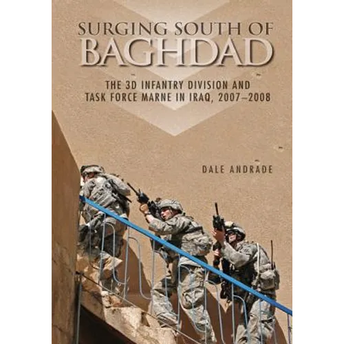 Surging South of Baghdad: The 3D Infantry Division and Task Force Marne in Iraq, 2007-2008 - Paperback