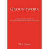 Groundwork: A Practitioner's Guide to Building Alternative Education Programs - Hardcover