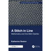 A Stitch in Line: Mathematics and One-Stitch Sashiko - Paperback