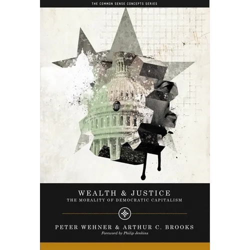 Wealth and Justice: The Morality of Democratic Capitalism - Paperback
