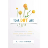 Your DOT Life: Positive Methods to Reduce Anxiety, Stress, and Clutter to Find Your Life's Focus - Hardcover