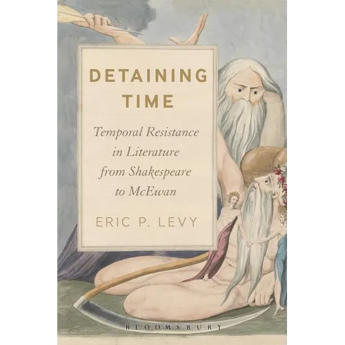 Detaining Time: Temporal Resistance in Literature from Shakespeare to McEwan - Paperback