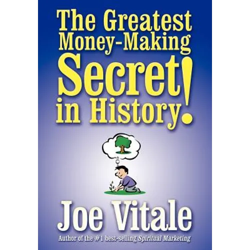 The Greatest Money-Making Secret in History! - Hardcover