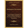 Shakespeare Documents: A Chronological Catalogue Of Extant Evidence Relating To The Life And Works Of William Shakespeare - Paperback