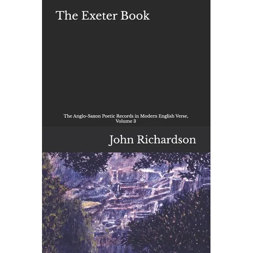 The Exeter Book: The Anglo-Saxon Poetic Records in Modern English, Volume 3 - Paperback