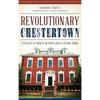 Revolutionary Chestertown: Loyalists & Rebels on Maryland's Eastern Shore - Hardcover