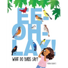 Ee-Oh-Lay! What Do Birds Say? - Paperback
