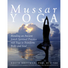 Mussar Yoga: Blending an Ancient Jewish Spiritual Practice with Yoga to Transform Body and Soul - Paperback