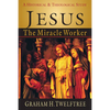 Jesus the Miracle Worker: A Historical and Theological Study - Paperback