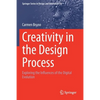 Creativity in the Design Process: Exploring the Influences of the Digital Evolution - Paperback