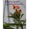 Butterfly Gardens and Raising Butterflies: The Story of How We Started Our Butterfly Garden... and Other Bits of Information - Paperback