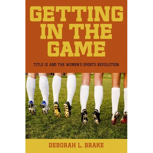 Getting in the Game: Title IX and the Women's Sports Revolution - Paperback