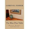 The Blue Pine Table: Poems, Essays, and Stories - Paperback