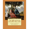 The light princess, and other fairy tales. By: George Macdonald, illustrated By: Maud Humphrey: Children's Classics - Paperback