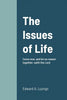 The Issues of Life: Come now, and let us reason together, saith the Lord - Paperback