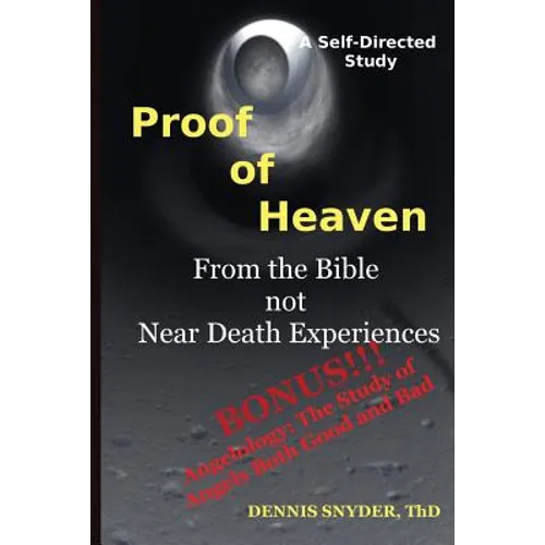 Proof of Heaven: From the Bible not Near Death Experiences: Self-directed Bible Study - Paperback