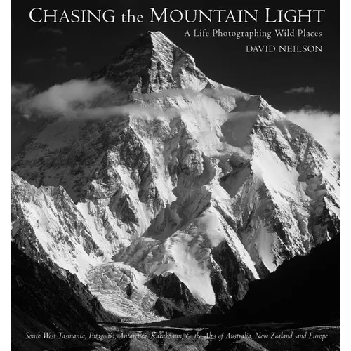 Chasing the Mountain Light: A Life Photographing Wild Places - Hardcover