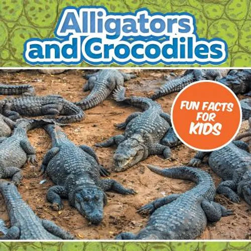Alligators and Crocodiles Fun Facts For Kids - Paperback