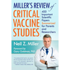 Miller's Review of Critical Vaccine Studies: 400 Important Scientific Papers Summarized for Parents and Researchers - Paperback