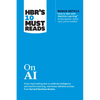Hbr's 10 Must Reads on AI (with Bonus Article How to Win with Machine Learning by Ajay Agrawal, Joshua Gans, and AVI Goldfarb) - Paperback