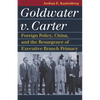 Goldwater V. Carter: Foreign Policy, China, and the Resurgence of Executive Branch Primacy - Paperback