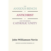 The Anxious Bench, Antichrist and the Sermon Catholic Unity - Paperback