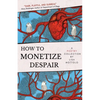 How to Monetize Despair - Paperback