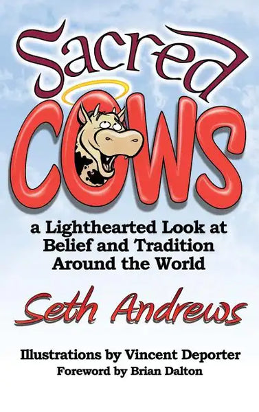 Sacred Cows: A Lighthearted Look at Belief and Tradition Around the World - Hardcover