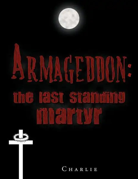 Armageddon: The Last Standing Martyr - Paperback