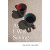 As I Was Saying - Hardcover