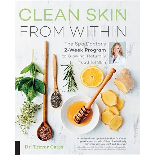 Clean Skin from Within: The Spa Doctor's Two-Week Program to Glowing, Naturally Youthful Skin - Paperback