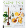 Clean Skin from Within: The Spa Doctor's Two-Week Program to Glowing, Naturally Youthful Skin - Paperback