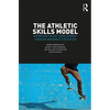 The Athletic Skills Model: Optimizing Talent Development Through Movement Education - Paperback