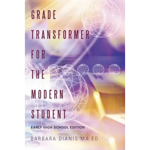 Grade Transformer for the Modern Student: Early High School Edition - Paperback