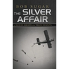 The Silver Affair: A Novel Based on True Events - Hardcover