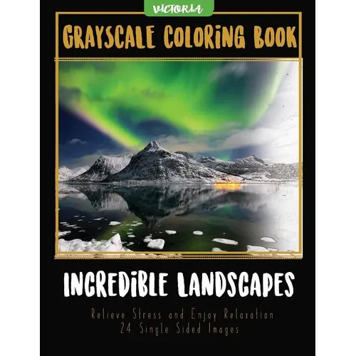 Incredible Landscapes: Grayscale Coloring Book Relieve Stress and Enjoy Relaxation 24 Single Sided Images - Paperback