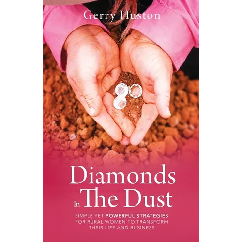 Diamonds In The Dust: Strategies For Rural Women To Transform Their Life And Business - Paperback