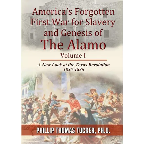 America's Forgotten First War for Slavery and Genesis of The Alamo - Paperback