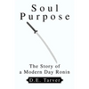 Soul Purpose: The Story of a Modern Day Ronin - Paperback