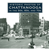 Historic Photos of Chattanooga in the 50s, 60s and 70s - Hardcover