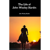 The Life of John Wesley Hardin - Hardcover