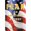 Fear: An American History: False Education Accepted as Reality - Paperback