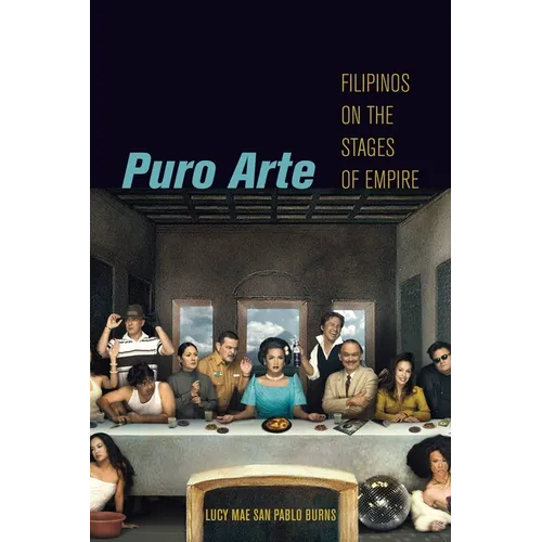 Puro Arte: Filipinos on the Stages of Empire - Paperback