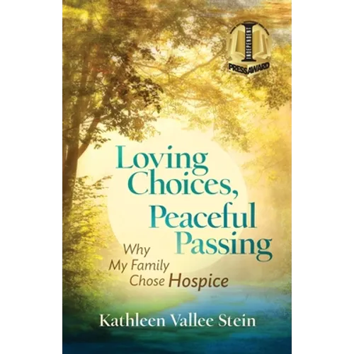 Loving Choices, Peaceful Passing: Why My Family Chose Hospice - Paperback