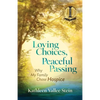 Loving Choices, Peaceful Passing: Why My Family Chose Hospice - Paperback