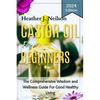 Castor Oil for Beginners: The Comprehensive Wisdom and Wellness Guide For Good Healthy Living - Paperback