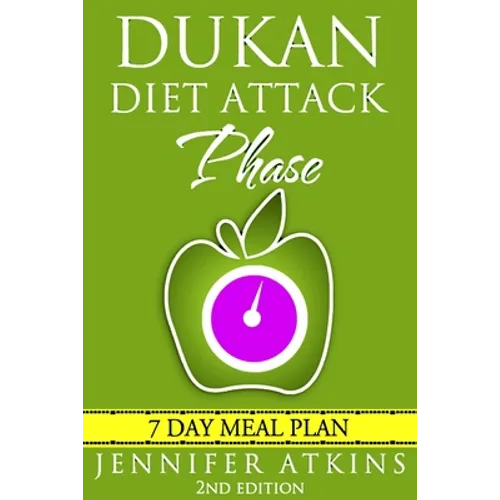 Dukan Diet: Attack Phase Meal Plan: 7 Day Weight Loss Plan - Paperback
